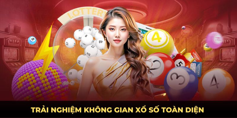 Trải nghiệm không gian xổ số toàn diện 